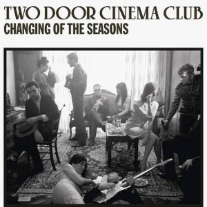 Two Door Cinema Club - Changing of the Seasons cover art