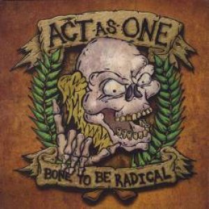 Act As One - Bone to be Radical cover art