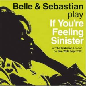 Belle And Sebastian - If You're Feeling Sinister: Live at the Barbican cover art
