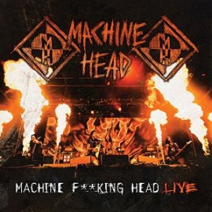 Machine Head - Machine F**king Head Live cover art