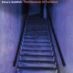 Edna's Goldifsh - The Elements of Transition cover art