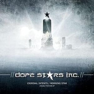 Dope Stars Inc. - Criminal Intents/Morning Star cover art