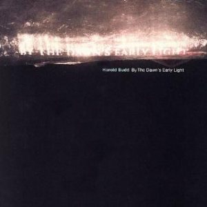 Harold Budd - By the Dawn's Early Light cover art
