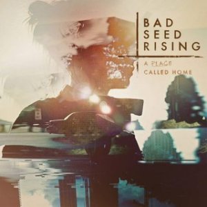 Bad Seed Rising - A Place Called Home cover art