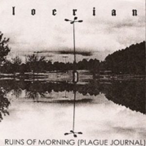 Locrian - Ruins of Morning (Plague Journal) cover art