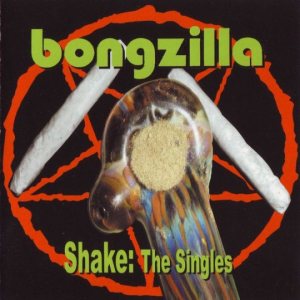 Bongzilla - Shake: the Singles cover art
