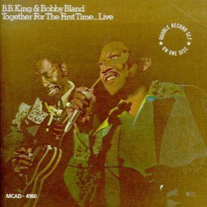 B. B. King / Bobby Bland - Together for the First Time... Live cover art