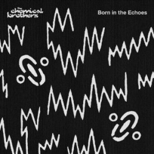 The Chemical Brothers - Born in the Echoes cover art