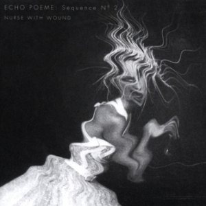 Nurse With Wound - Echo Poeme: Sequence No. 2 cover art