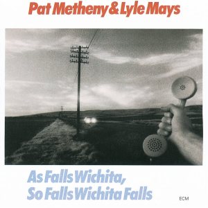 Pat Metheny / Lyle Mays - As Falls Wichita, so Falls Wichita Falls cover art