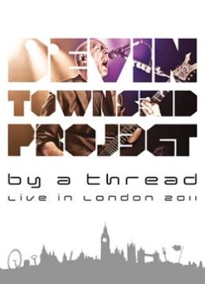 Devin Townsend Project - By a Thread: Live in London 2011 cover art