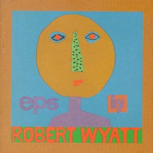 Robert Wyatt - Eps cover art