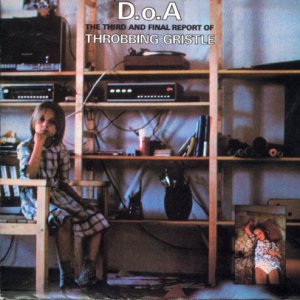 Throbbing Gristle - D.o.A: the Third and Final Report of Throbbing Gristle cover art