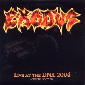 Exodus - Live at the DNA 2004 *Official Bootleg* cover art