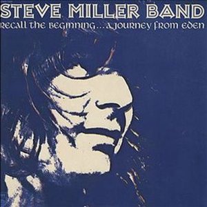 Steve Miller Band - Recall the Beginning ... a Journey From Eden cover art