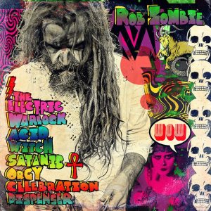 Rob Zombie - The Electric Warlock Acid Witch Satanic Orgy Celebration Dispenser cover art