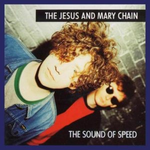The Jesus and Mary Chain - The Sound of Speed cover art