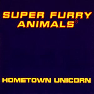 Super Furry Animals - Hometown Unicorn cover art