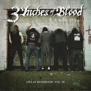 3 Inches of Blood - Live at Mushroom: Vol. III cover art