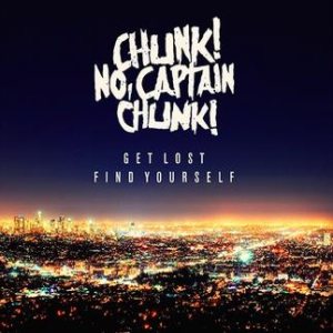Chunk! No, Captain Chunk! - Get Lost, Find Yourself cover art