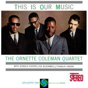 The Ornette Coleman Quartet - This Is Our Music cover art
