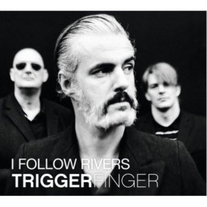 Triggerfinger - I Follow Rivers cover art