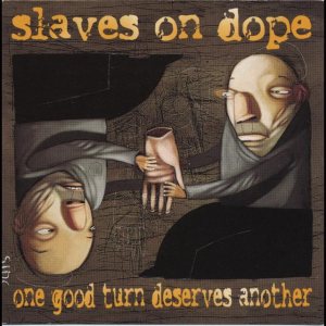 Slaves on Dope - One Good Turn Deserves Another cover art