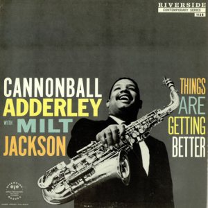 Cannonball Adderley / Milt Jackson - Things Are Getting Better cover art