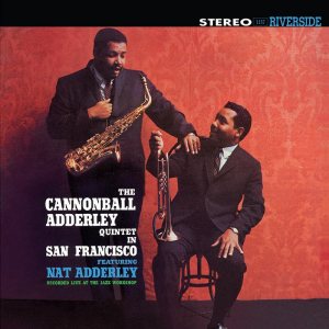The Cannonball Adderley Quintet Featuring Nat Adderley - The Cannonball Adderley Quintet in San Francisco cover art