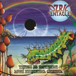 Ozric Tentacles - There Is Nothing / Live Ethereal Cereal cover art