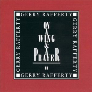 Gerry Rafferty - On a Wing & a Prayer cover art