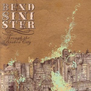 Bend Sinister - Through the Broken City cover art