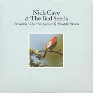 Nick Cave and The Bad Seeds - Breathless / There She Goes, My Beautiful World cover art