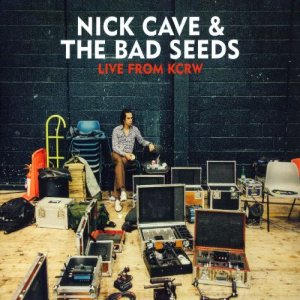Nick Cave and The Bad Seeds - Live From KCRW cover art