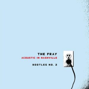 The Fray - Acoustic in Nashville: Bootleg No. 2 cover art