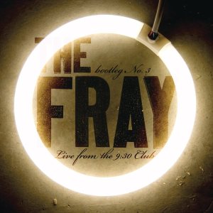 The Fray - Live from the 9:30 Club: Bootleg No. 3 cover art