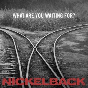 Nickelback - What Are You Waiting For? cover art