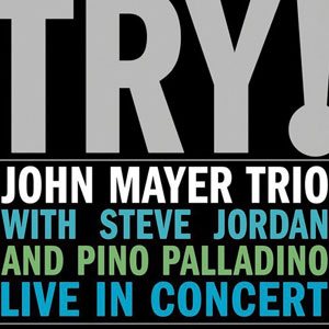 John Mayer Trio - Try! cover art