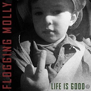Flogging Molly - Life Is Good cover art