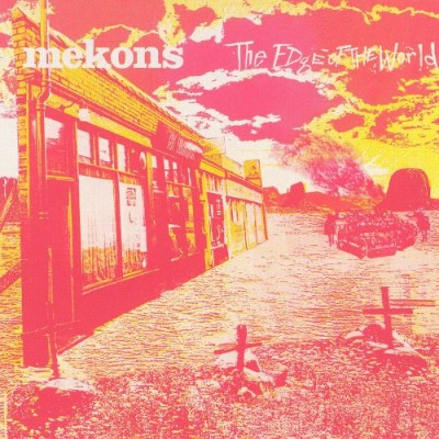 The Mekons - The Edge of the World cover art