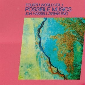 Jon Hassell / Brian Eno - Fourth World Vol. 1: Possible Musics cover art