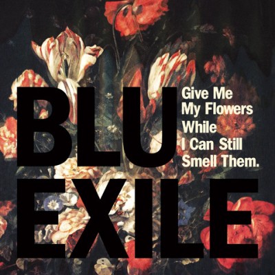 Blu & Exile - Give Me My Flowers While I Can Still Smell Them cover art