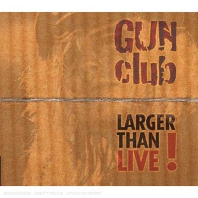 The Gun Club - Larger Than Live! cover art