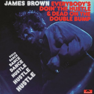 James Brown - Everybody's Doin' the Hustle & Dead on the Double Bump cover art