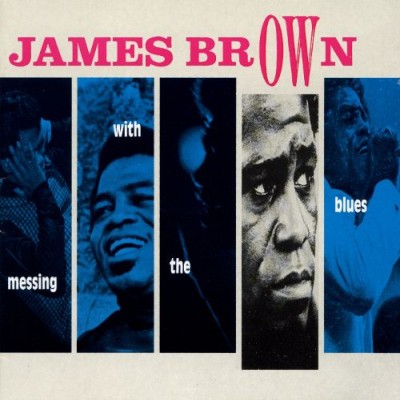 James Brown - Messing With the Blues cover art