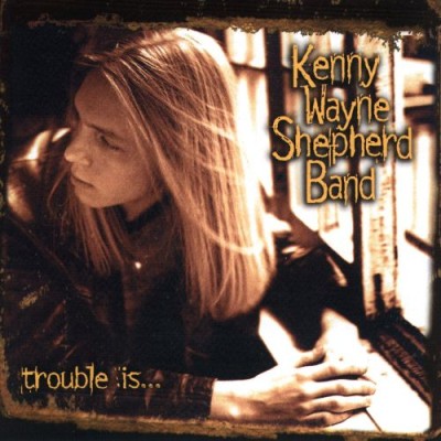Kenny Wayne Shepherd - Trouble Is... cover art