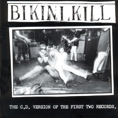 Bikini Kill - The C.D. Version of the First Two Records cover art