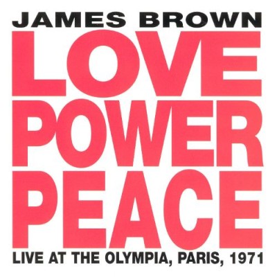 James Brown - Love Power Peace: Live at the Olympia, Paris, 1971 cover art