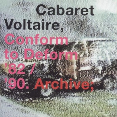 Cabaret Voltaire - Conform to Deform '82 / '90. Archive cover art
