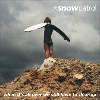 Snow Patrol - When It's All Over We Still Have to Clear Up cover art